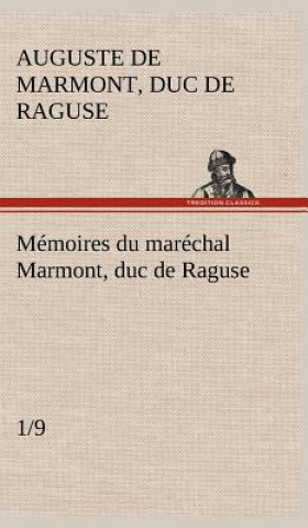 Carte Memoires du marechal Marmont, duc de Raguse (1/9) Auguste Frédéric Louis Viesse de Marmont