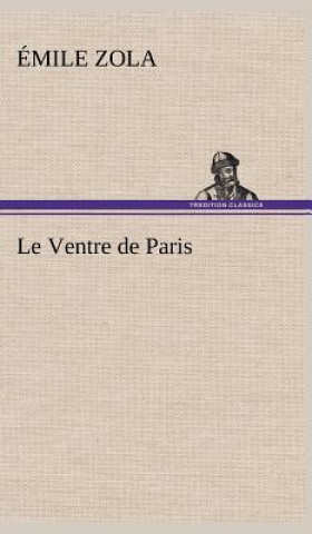 Kniha Le Ventre de Paris Émile Zola