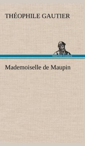 Könyv Mademoiselle de Maupin Théophile Gautier