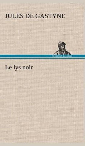 Книга Le lys noir Jules de Gastyne
