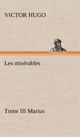 Kniha Les miserables Tome III Marius Victor Hugo