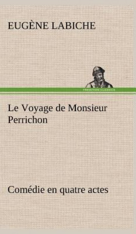 Carte Le Voyage de Monsieur Perrichon Comedie en quatre actes Eug