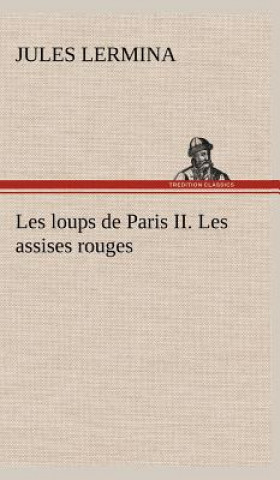 Kniha Les loups de Paris II. Les assises rouges Jules Lermina