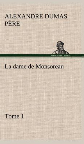 Livre La dame de Monsoreau - -Tome 1. Alexandre Dumas p