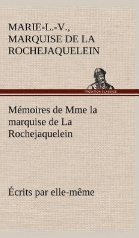 Kniha Memoires de Mme la marquise de La Rochejaquelein ecrits par elle-meme Marie-Louise-Victoire La Rochejaquelein