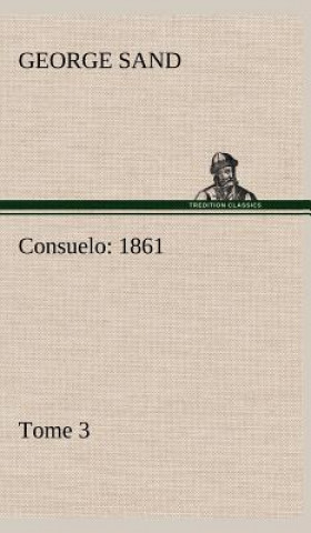 Kniha Consuelo, Tome 3 (1861) George Sand