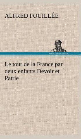 Kniha Le tour de la France par deux enfants Devoir et Patrie Alfred