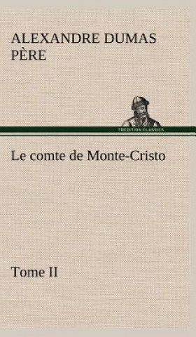 Kniha comte de Monte-Cristo, Tome II Alexandre Dumas p