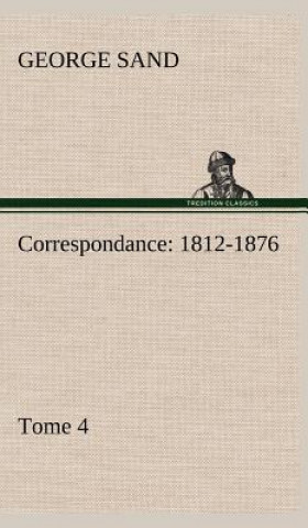 Book Correspondance, 1812-1876 - Tome 4 George Sand