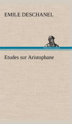 Książka Etudes sur Aristophane Emile Deschanel