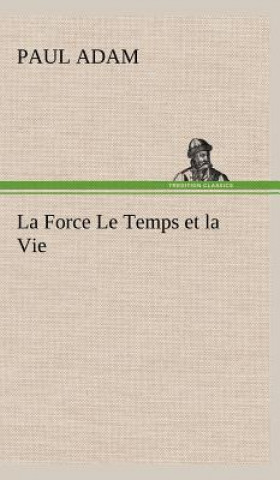Book Force Le Temps et la Vie Paul Adam