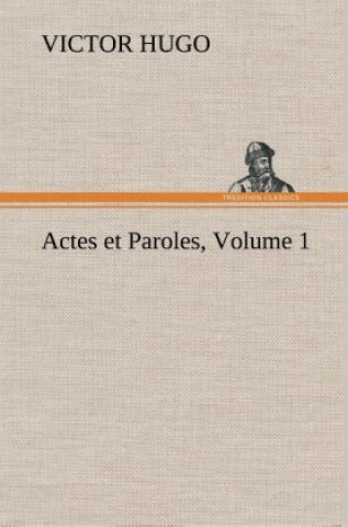 Book Actes et Paroles, Volume 1 Victor Hugo