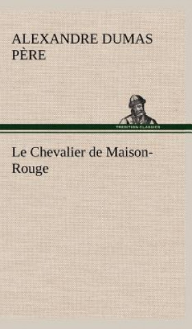 Carte Le Chevalier de Maison-Rouge Alexandre Dumas Pere