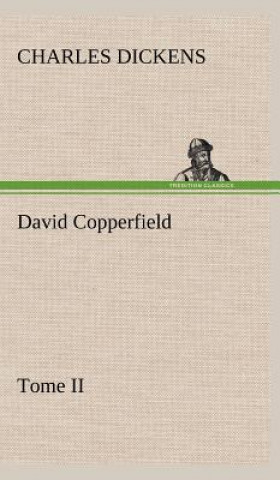 Carte David Copperfield - Tome II Charles Dickens