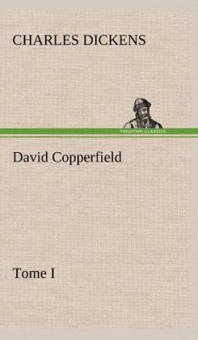 Könyv David Copperfield - Tome I Charles Dickens