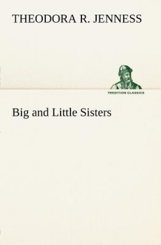 Kniha Big and Little Sisters Theodora R. Jenness