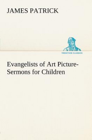 Book Evangelists of Art Picture-Sermons for Children James Patrick