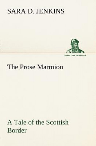 Kniha Prose Marmion A Tale of the Scottish Border Sara D. Jenkins