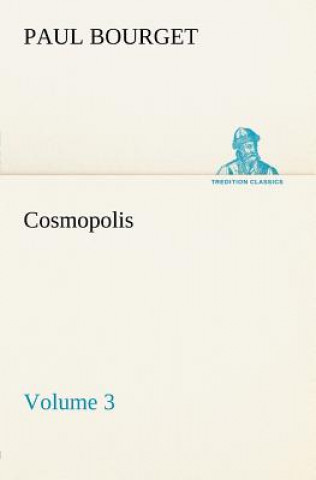 Knjiga Cosmopolis - Volume 3 Paul Bourget