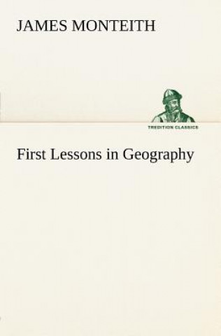 Knjiga First Lessons in Geography James Monteith