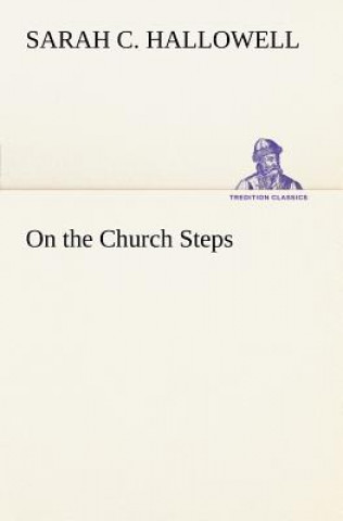 Kniha On the Church Steps Sarah C. Hallowell