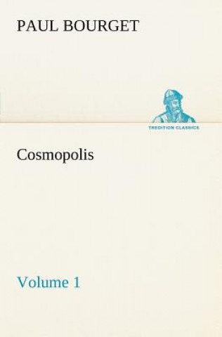 Carte Cosmopolis - Volume 1 Paul Bourget