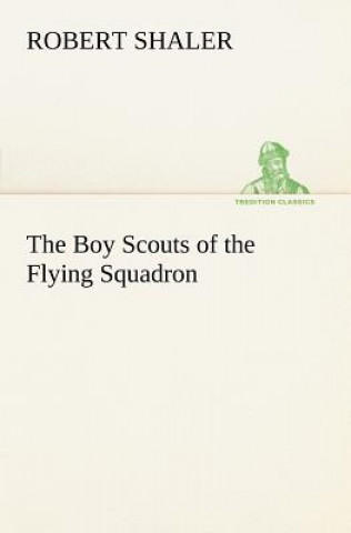 Carte Boy Scouts of the Flying Squadron Robert Shaler