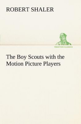 Carte Boy Scouts with the Motion Picture Players Robert Shaler