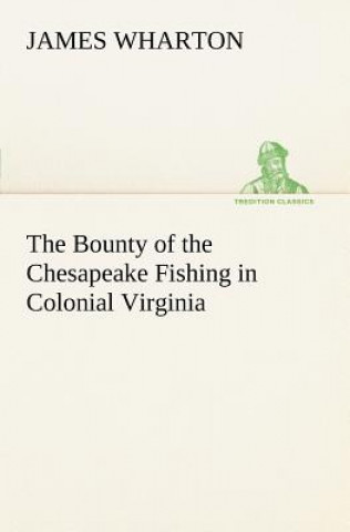 Kniha Bounty of the Chesapeake Fishing in Colonial Virginia James Wharton