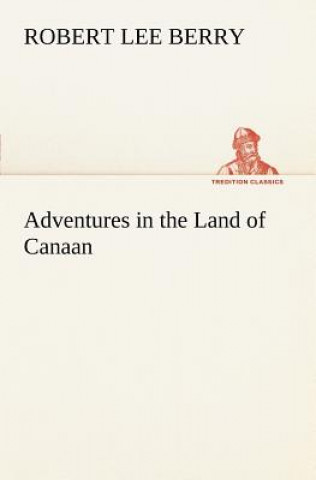 Livre Adventures in the Land of Canaan Robert Lee Berry