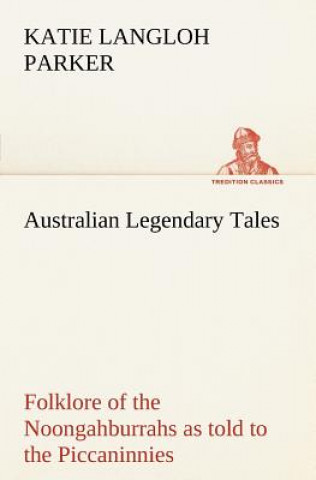 Kniha Australian Legendary Tales K. Langloh (Katie Langloh) Parker