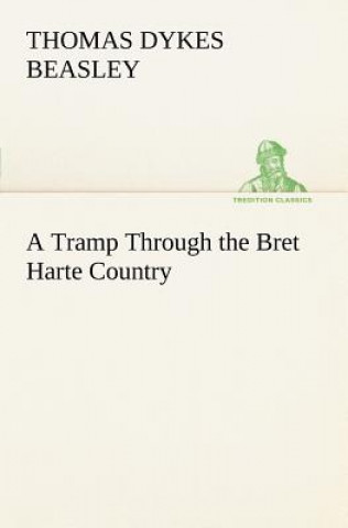 Książka Tramp Through the Bret Harte Country Thomas Dykes Beasley