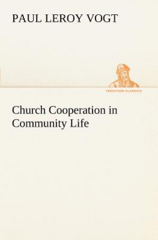 Kniha Church Cooperation in Community Life Paul L. (Paul Leroy) Vogt
