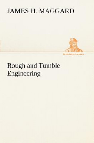 Book Rough and Tumble Engineering James H. Maggard