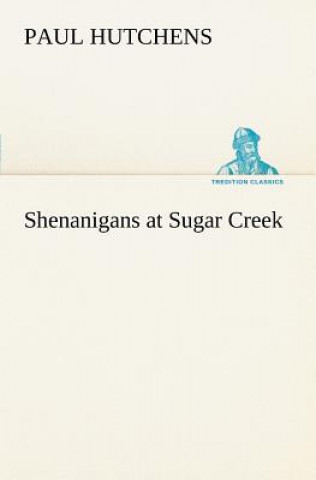 Kniha Shenanigans at Sugar Creek Paul Hutchens