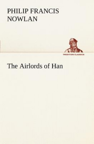 Könyv Airlords of Han Philip Francis Nowlan