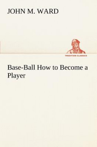 Carte Base-Ball How to Become a Player John M. Ward