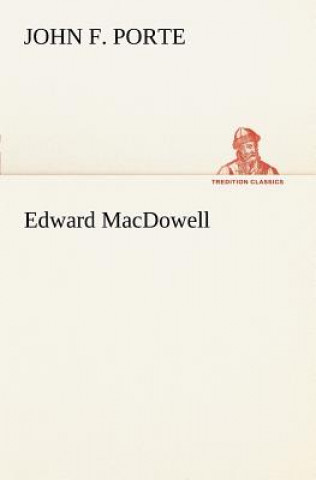 Kniha Edward MacDowell John F. Porte