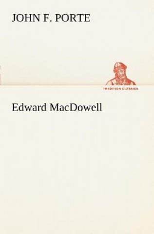 Book Edward MacDowell John F. Porte