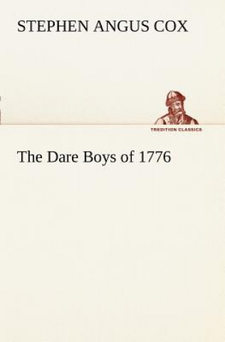 Kniha Dare Boys of 1776 Stephen Angus Cox