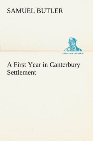 Knjiga First Year in Canterbury Settlement Samuel Butler