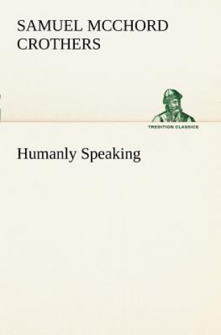 Carte Humanly Speaking Samuel McChord Crothers