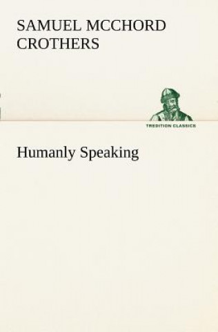 Book Humanly Speaking Samuel McChord Crothers