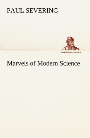 Carte Marvels of Modern Science Paul Severing