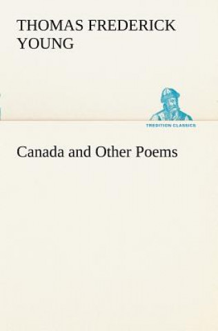 Книга Canada and Other Poems T. F. (Thomas Frederick) Young