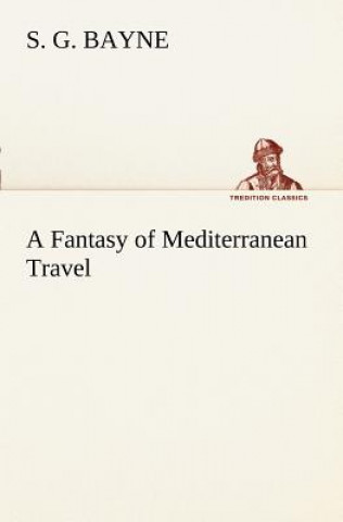 Książka Fantasy of Mediterranean Travel S. G. Bayne