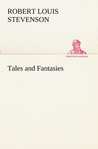 Könyv Tales and Fantasies Robert Louis Stevenson