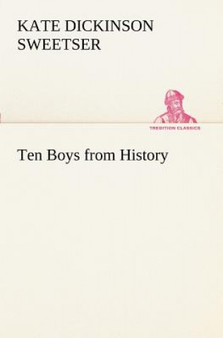 Carte Ten Boys from History Kate Dickinson Sweetser