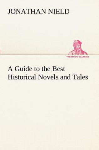 Kniha Guide to the Best Historical Novels and Tales Jonathan Nield