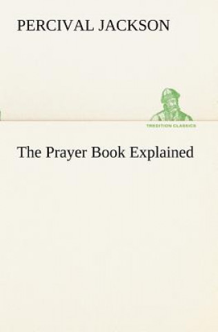 Carte Prayer Book Explained Percival Jackson